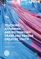 S. J. Miller, S Miller, S. J Miller, S. J. Miller, S.J Miller, SJ Miller - Teaching, Affirming, and Recognizing Trans and Gender Creative Youth