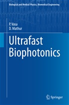 D Mathur, D. Mathur, Deepak Mathur, Vasa, P Vasa, P. Vasa... - Ultrafast Biophotonics