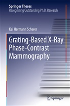 Kai Hermann Scherer - Grating-Based X-Ray Phase-Contrast Mammography
