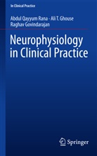 Ali Ghouse, Ali T Ghouse, Ali T. Ghouse, Rag Govindarajan, Raghav Govindarajan, Abdul Qayyu Rana... - Neurophysiology in Clinical Practice