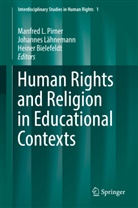 Heiner Bielefeldt, Johanne Lähnemann, Johannes Lähnemann, Manfred Pirner, Manfred L. Pirner - Human Rights and Religion in Educational Contexts