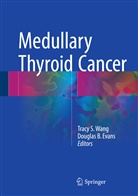 B Evans, B Evans, Douglas B. Evans, Trac S Wang, Tracy S Wang, Tracy S. Wang - Medullary Thyroid Cancer