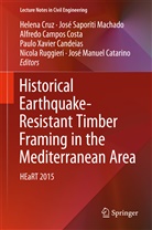 Alfredo Campos Costa, Alfredo Campos Costa et al, Paulo Xavier Candeias, Alfredo Campos Costa, Helena Cruz, José Saporiti Machado... - Historical Earthquake-Resistant Timber Framing in the Mediterranean Area