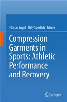 Floria Engel, Florian Engel, Sperlich, Sperlich, Billy Sperlich - Compression Garments in Sports: Athletic Performance and Recovery