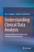Ton Cleophas, Ton J Cleophas, Ton J. Cleophas, Aeilko H Zwinderman, Aeilko H. Zwinderman - Understanding Clinical Data Analysis