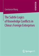 Constanze Wang - The Subtle Logics of Knowledge Conflicts in China's Foreign Enterprises