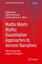 Ralph Kenna, Máirín Mac Carron, Pàdraig Mac Carron, Máirí MacCarron, Máirín Maccarron, Pádraig MacCarron - Maths Meets Myths: Quantitative Approaches to Ancient Narratives