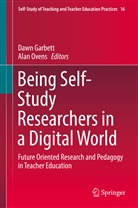 Daw Garbett, Dawn Garbett, Ovens, Ovens, Alan Ovens - Being Self-Study Researchers in a Digital World