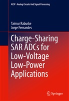 Jorge Fernandes, Taimu Rabuske, Taimur Rabuske - Charge-Sharing SAR ADCs for Low-Voltage Low-Power Applications