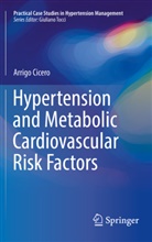Arrigo Cicero, Arrigo F G Cicero, Arrigo F. G. Cicero - Hypertension and Metabolic Cardiovascular Risk Factors