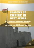 Ellen Smith, Ellen Smith, Joh Kwadwo Osei-Tutu, John Kwadwo Osei-Tutu, John Kwadwo Osei-Tutu, Victoria Ellen Smith - Shadows of Empire in West Africa