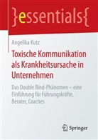 Angelika Kutz - Toxische Kommunikation als Krankheitsursache in Unternehmen
