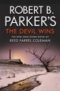 Reed Farrel Coleman, Robert B. Parker - Robert B. Parker's The Devil Wins - Jesse Stone Novel