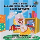 Shelley Admont, Kidkiddos Books, S. A. Publishing - Gusto Kong Panatilihing Malinis ang Aking Kuwarto