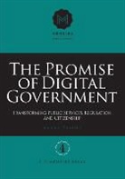 Angus Taylor, Nick Cater - The Promise of Digital Government: Transforming Public Services, Regulation, and Citizenship Menzies Research Centre Number 4