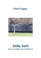 Albert Tigges - Stille heilt