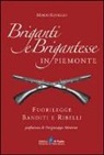 Mario Reviglio - Briganti e brigantesse in Piemonte. Fuorilegge, banditi e ribelli