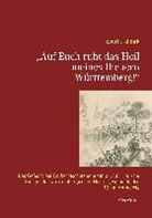 Eberhard Birk, Eberhar Birk, Eberhard Birk - "Auf Euch ruht das Heil meines theuern Württemberg!"