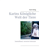 Karin König - Karins Königliche Welt der Tiere