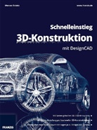 Werner Dolata, FRANZIS, Franzis Franzis - Schnelleinstieg 3D-Konstruktion mit DesignCAD
