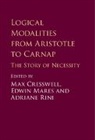 Max (Victoria University of Wellington) Cresswell, Max Mares Cresswell, Max Cresswell, Cresswell Max, Edwin Mares, Mares Edwin... - Logical Modalities From Aristotle to Carnap