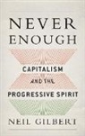 Neil Gilbert, Neil (Chernin Professor of Social Welfare Gilbert, Gilbert Neil - Never Enough