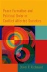 Oliver P Richmond, Oliver P. Richmond, Oliver P. (Research Professor in Interna Richmond, Oliver P. (Research Professor in International Relations and Peace and Conflict Studies Richmond - Peace Formation and Political Order in Conflict Affected Societies