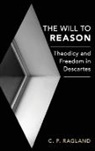 C P Ragland, C. P. Ragland, C.P. Ragland, C.P. (Associate Professor of Philosophy Ragland - Will to Reason