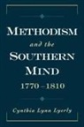Cynthia Lynn Lyerly, Cynthia Lynn (Assistant Professor of Histo Lyerly, Cynthia Lynn (Assistant Professor of History Lyerly - Methodism and the Southern Mind, 1770-1810
