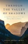 Samuel Brown, Samuel Morris Brown - Through the Valley of Shadows