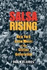 Juan Flores, Juan (Prof. Of Social and Cultural Analysi Flores - Salsa Rising