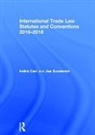 Carr, Indira Carr, Indira (University of Surrey Carr, Indira Sundaram Carr, Carr Indira, Jae Sundaram... - International Trade Law Statutes and Conventions 2016-2018