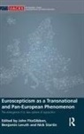 John (Canterbury Christ Church Univers Fitzgibbon, Nicholas Fitzgibbon Startin, John Fitzgibbon, Benjamin Leruth, Leruth Benjamin, Nicholas Startin... - Euroscepticism As a Transnational and Pan-European Phenomenon