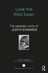 Edwards, Judith Edwards, Judith (Consultant Child and Adolescent P Edwards, Judith (Consultant child and adolescent psychotherapist Edwards, Edwards Judith - Love the Wild Swan