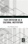 Huw Walmsley-Evans, Huw (University of Queensland Walmsley-Evans, Walmsley-Evans Huw - Film Criticism As a Cultural Institution
