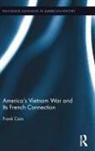 Frank Cain, Frank (University of New South Wales Cain, Cain Frank - America''s Vietnam War and Its French Connection