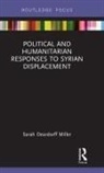 Sarah Deardorff Miller, Sarah (American University Deardorff Miller, Deardorff Miller Sarah - Political and Humanitarian Responses to Syrian Displacement