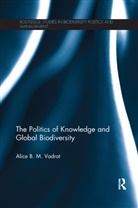 Alice Vadrot, Alice B. M. Vadrot, Alice B.M. Vadrot - Politics of Knowledge and Global Biodiversity