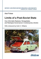 Abel Polese, Andrea Umland, Andreas Umland - Limits of a Post-Soviet State