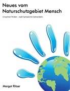 Margot Ritzer - Neues vom Naturschutzgebiet Mensch