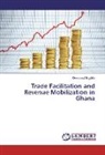 Desmond Bugbilla - Trade Facilitation and Revenue Mobilization in Ghana