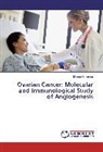 Maisaa G Jumaa, Maisaa G. Jumaa - Ovarian Cancer: Molecular and Immunological Study of Angiogenesis