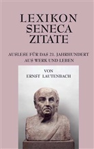 Ernst Lautenbach, Seneca, der Jüngere Seneca - Lexikon Seneca Zitate
