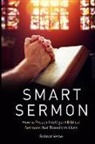 Reimar Vetne - Smart Sermon: How to Preach Intelligent Biblical Sermons that Transform Lives