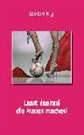 Bärbel Kiy - Lasst das mal die Frauen machen!