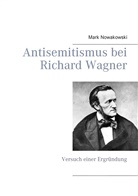 Mark Nowakowski - Antisemitismus bei Richard Wagner
