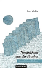 Reto Mathis - Nachrichten aus der Provinz