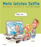 Phil Hubbe - Mein letztes Selfie