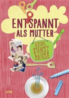 Christiane Hahn, Antj Haubner, Antje Haubner - Entspannt als Mutter