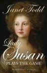 Janet Todd - Lady Susan Plays the Game
